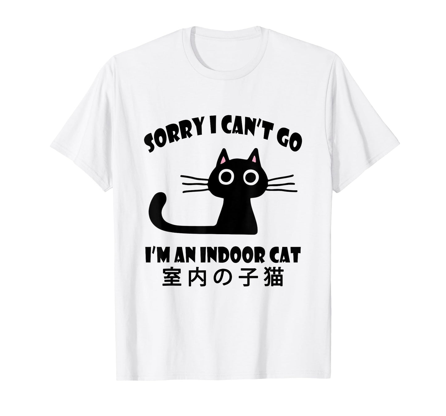 Sorry I Can’t Go I’m an Indoor Cat Funny Cat Lover T-Shirt