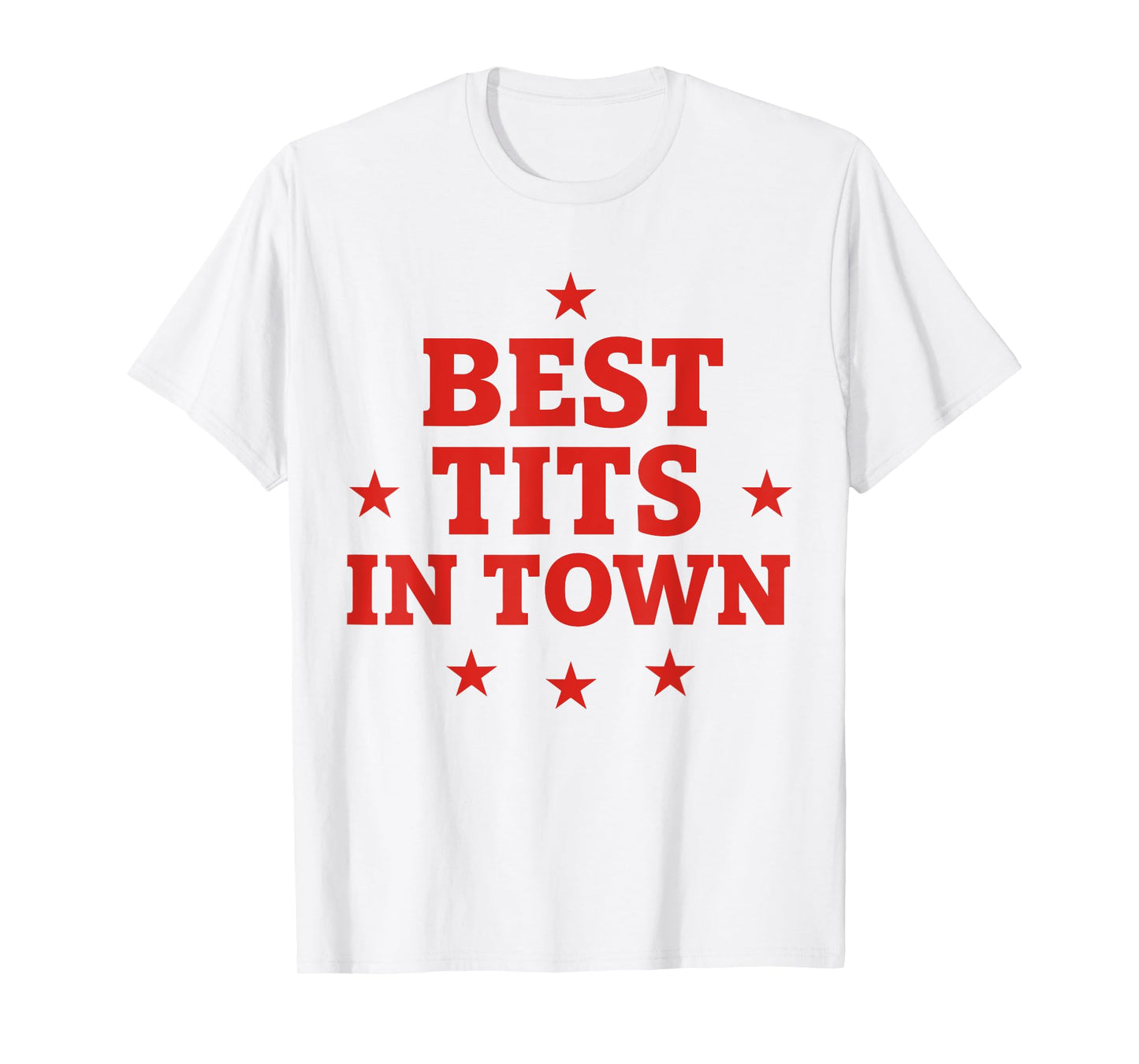 Best Tits In Town T-Shirt