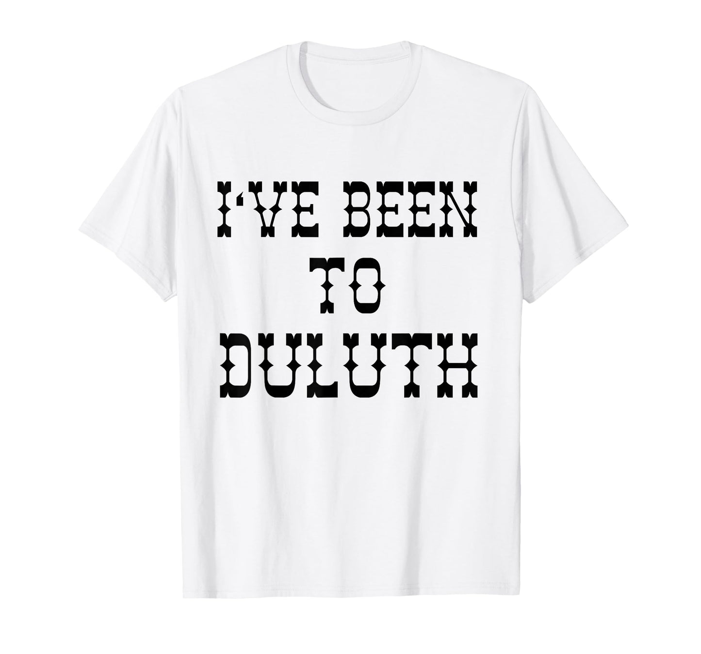 Ive Been to Duluth T-shirt from Scarebaby Design T-Shirt