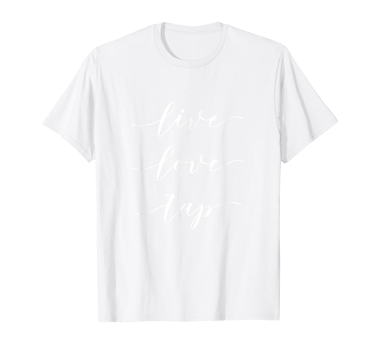 Live Love Tap Dance T-Shirt T-Shirt