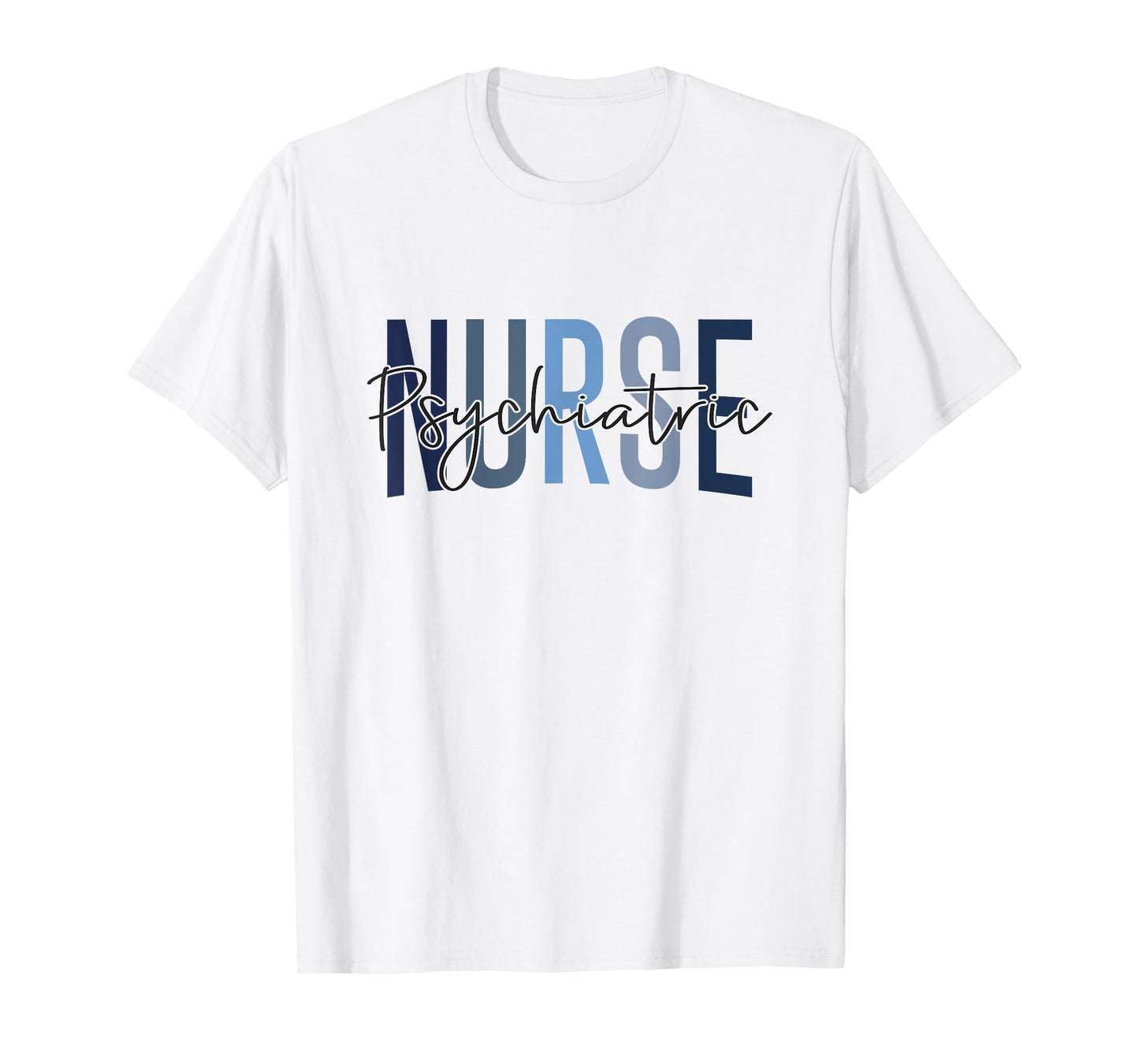 Funny Psychiatric Nurse Mental Health Nurse Psych Nurse T-Shirt