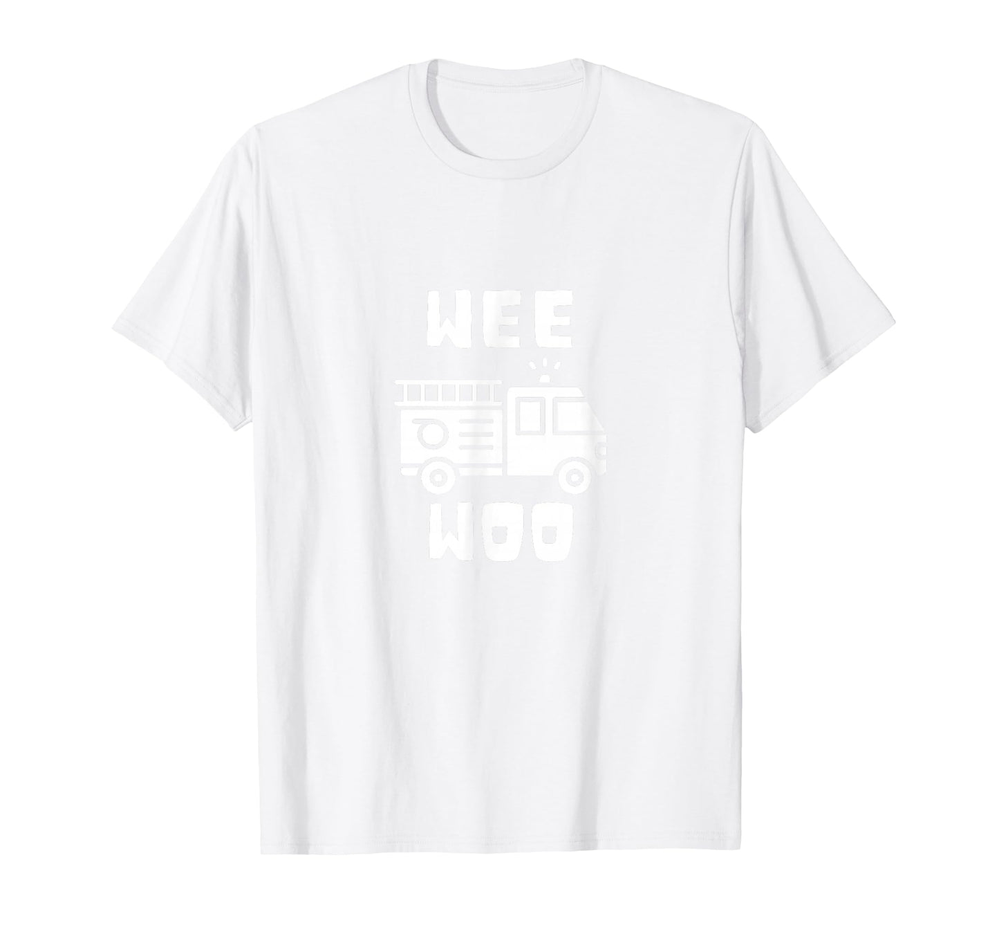 Wee Woo Fire Truck Firefighter Emergency Response Siren T-Shirt