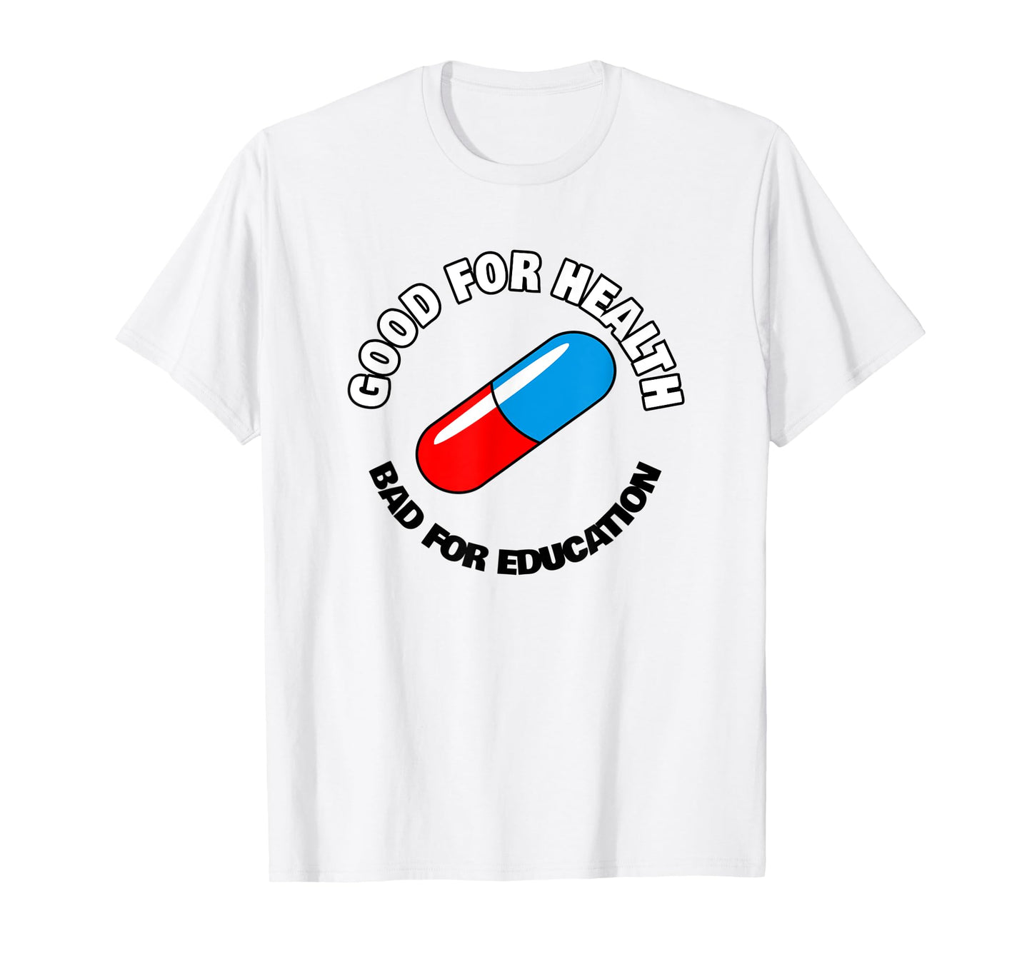 Good for Health, Bad for Education Pill - Anime Manga T-Shirt