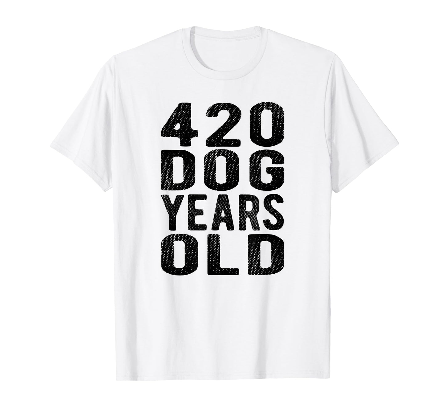 420 Dog Years Old Turning 60 Gag Gift Weed Meme T Shirt Men Women T-Shirt
