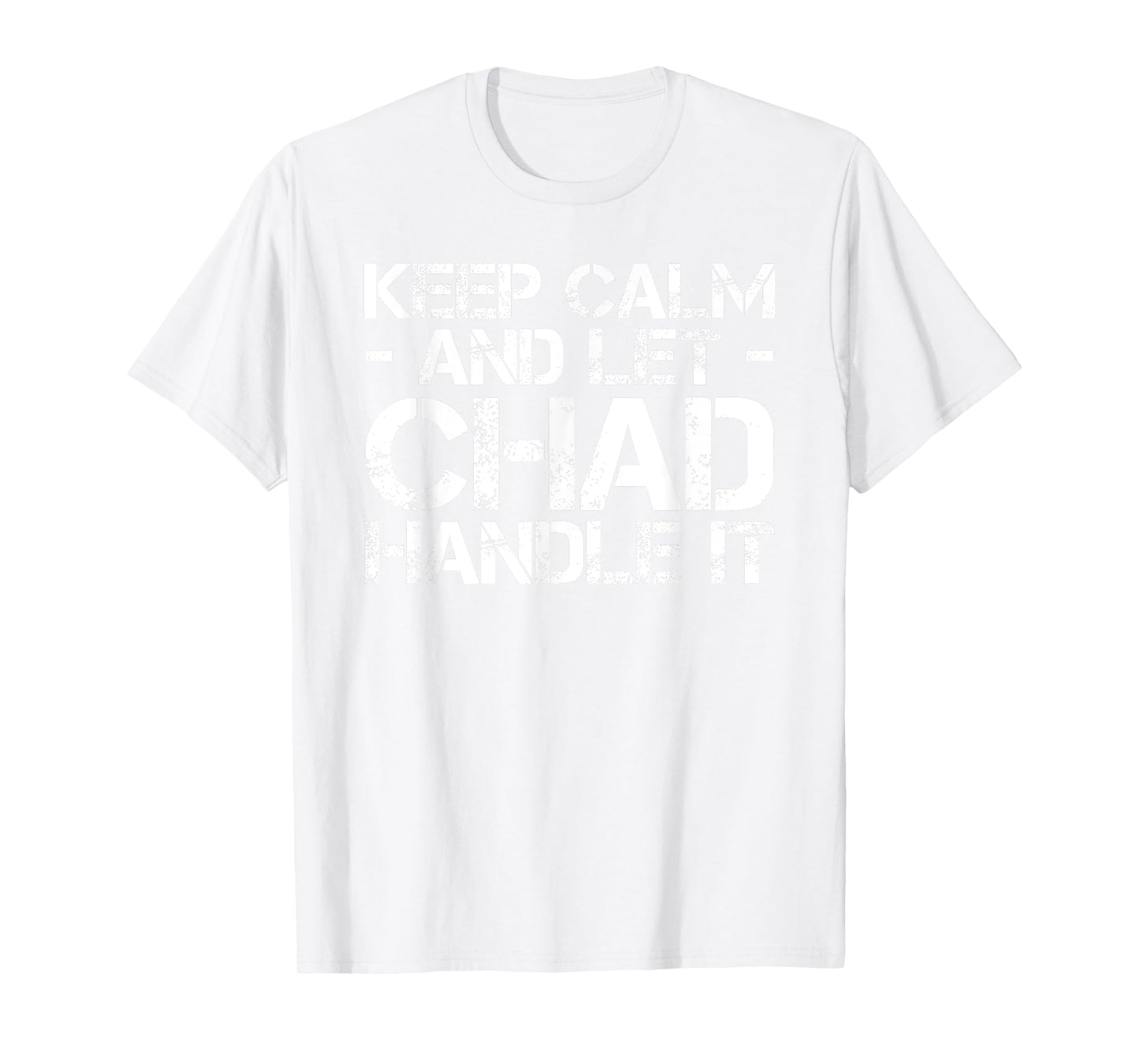 KEEP CALM AND LET CHAD HANDLE IT Funny Birthday Gift