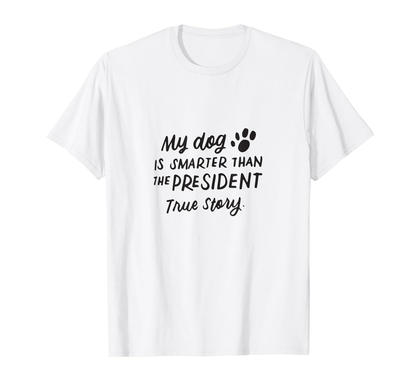 My Dog is Smarter Than the President Anti-Trump Funny Dogs T-Shirt for Men Women Kids