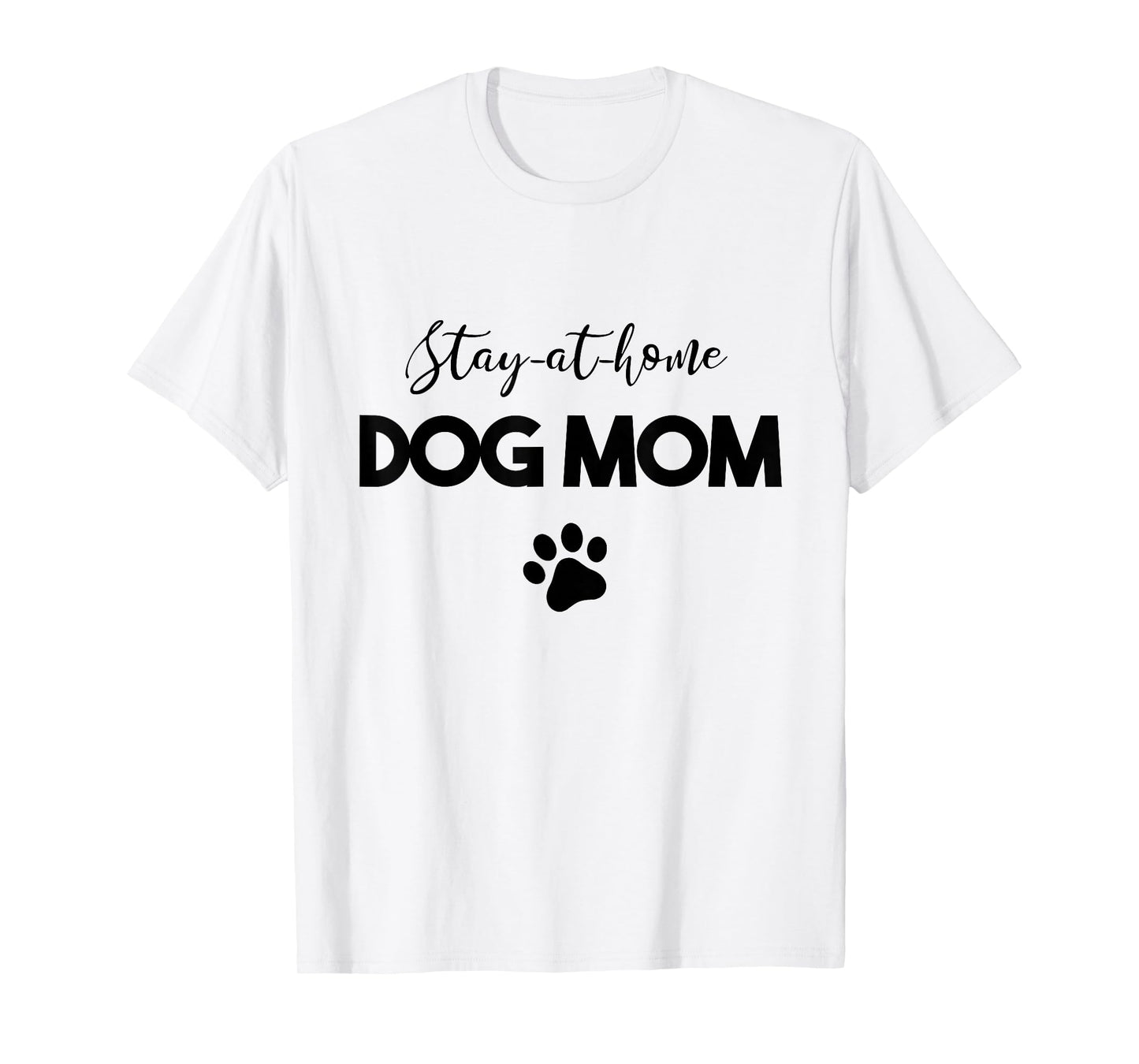 Stay-at-home Dog Mom T-Shirt