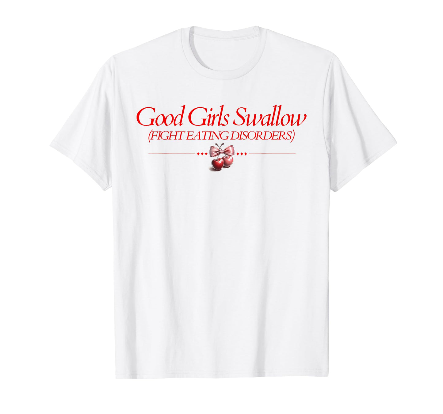 Good Girls Swallow Fight Eating Disorders T-Shirt