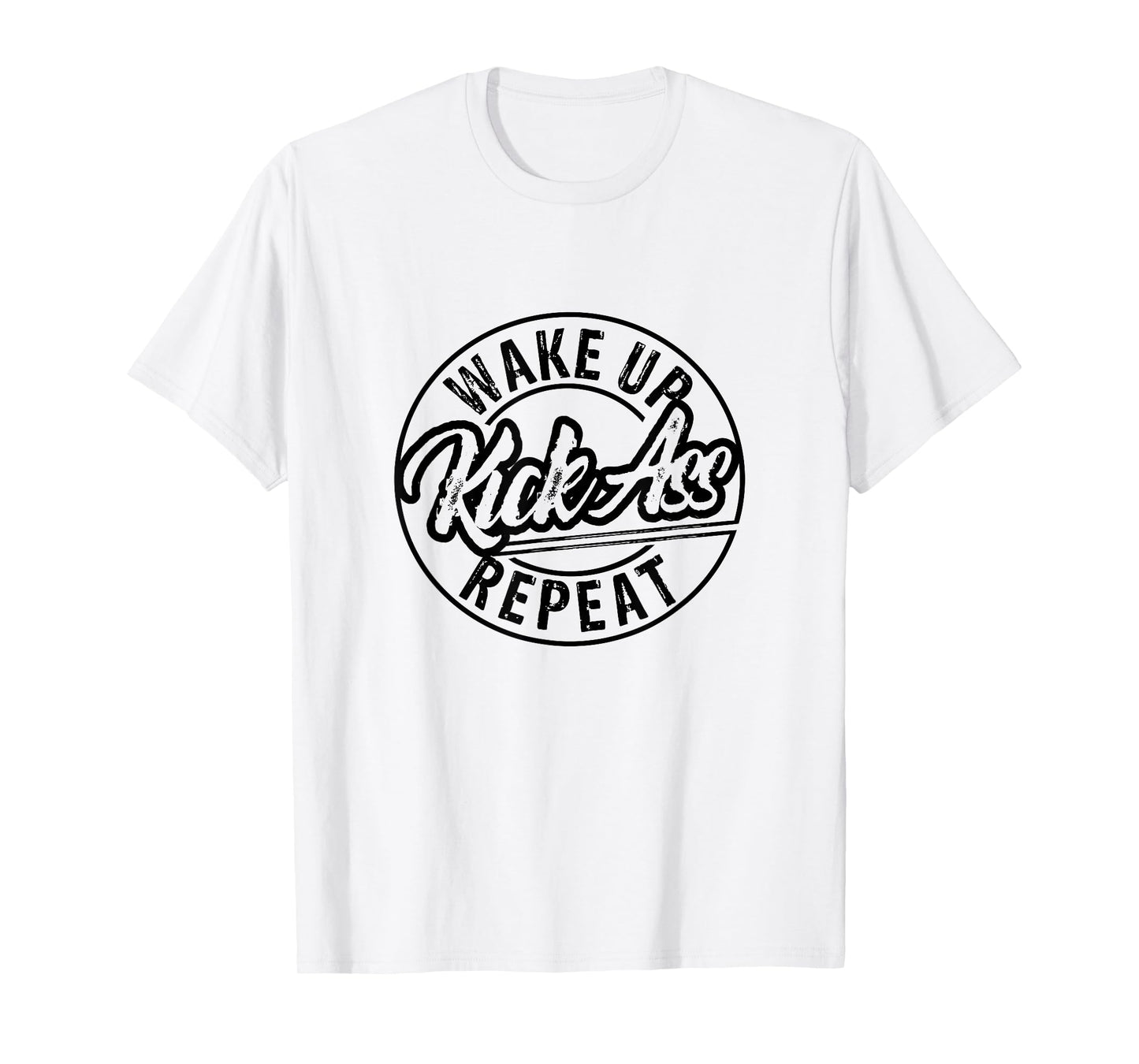 Funny Wake Up Kick Ass Repeat T-Shirt