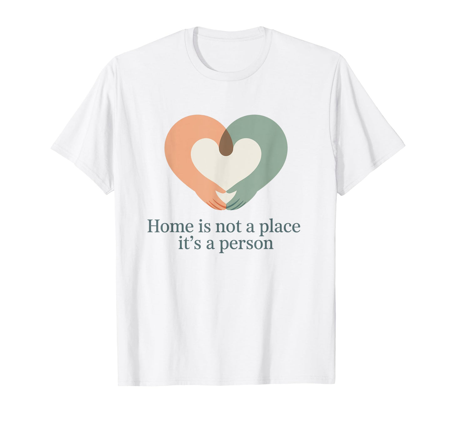 Home is Not a Place It’s a Person Love Husband Wife Men T-Shirt