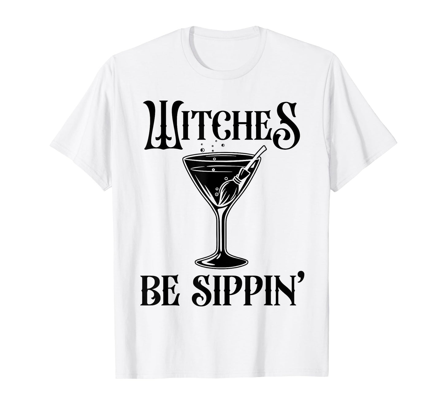 Funny Womens Witches Be Sippin T Shirt Halloween Party Drink T-Shirt