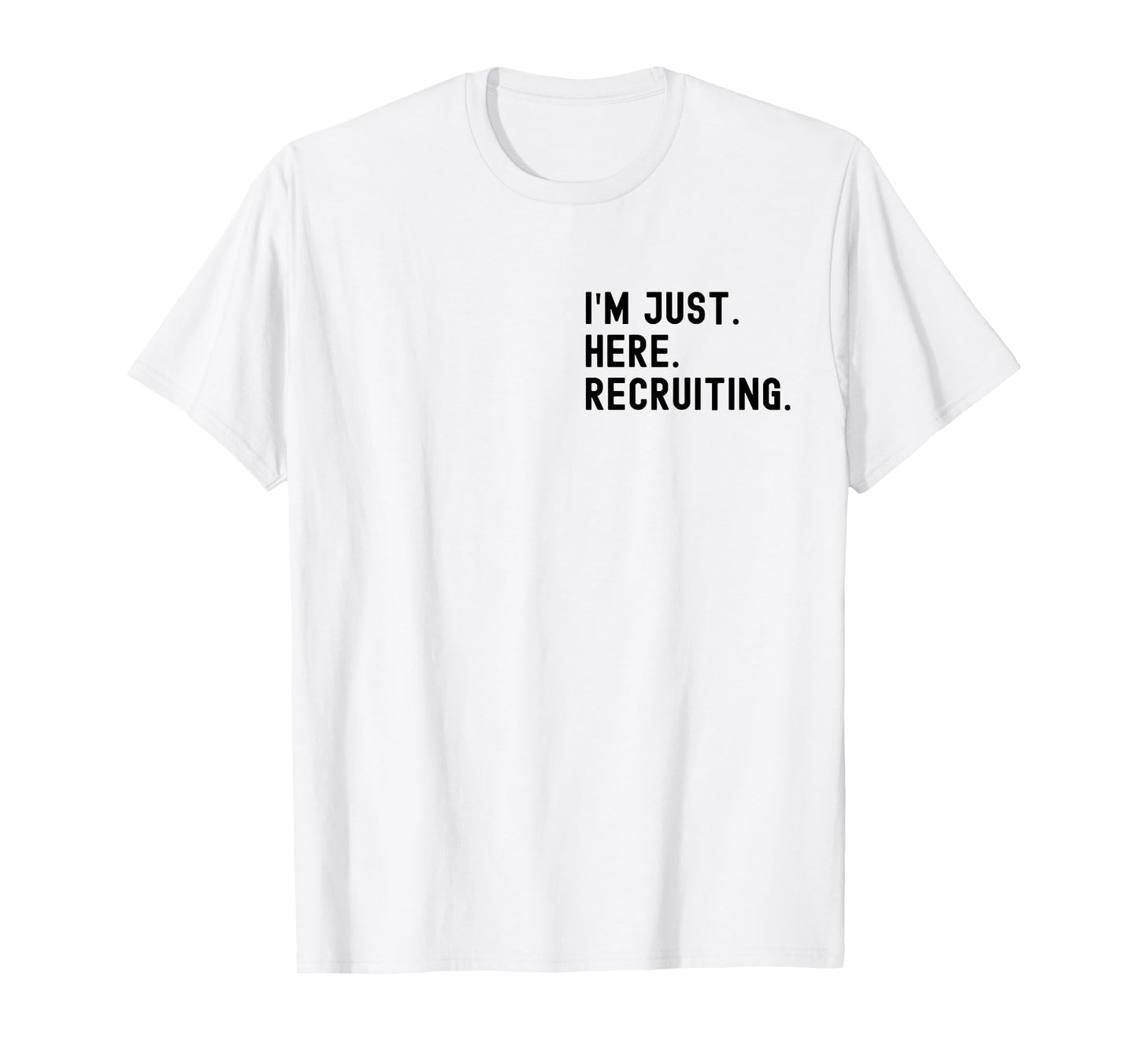 I'm Just Here Recruiting Make Heaven Crowded (front back) T-Shirt