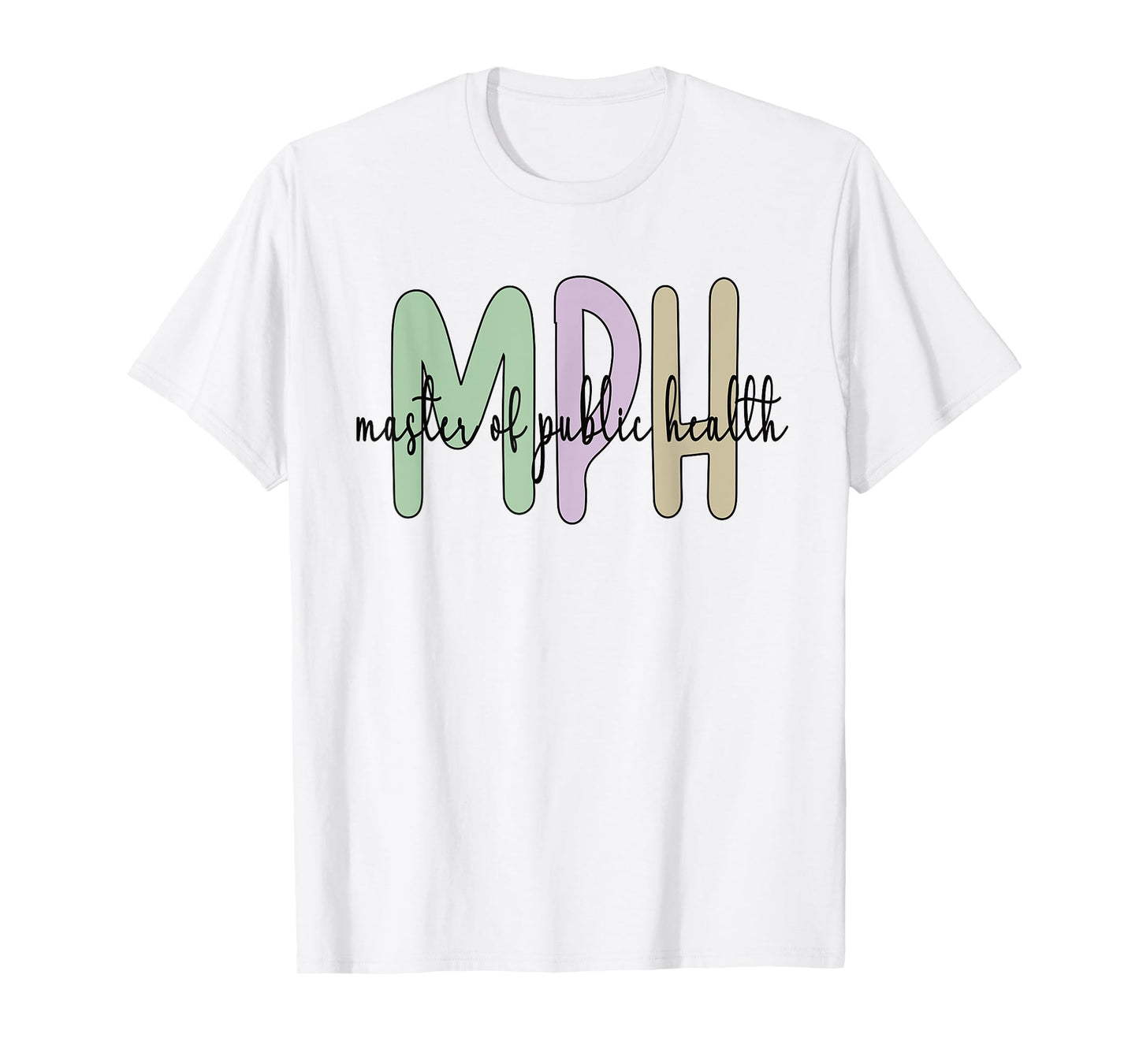 MPH Appreciation Public Health Graduation Master's Degree T-Shirt
