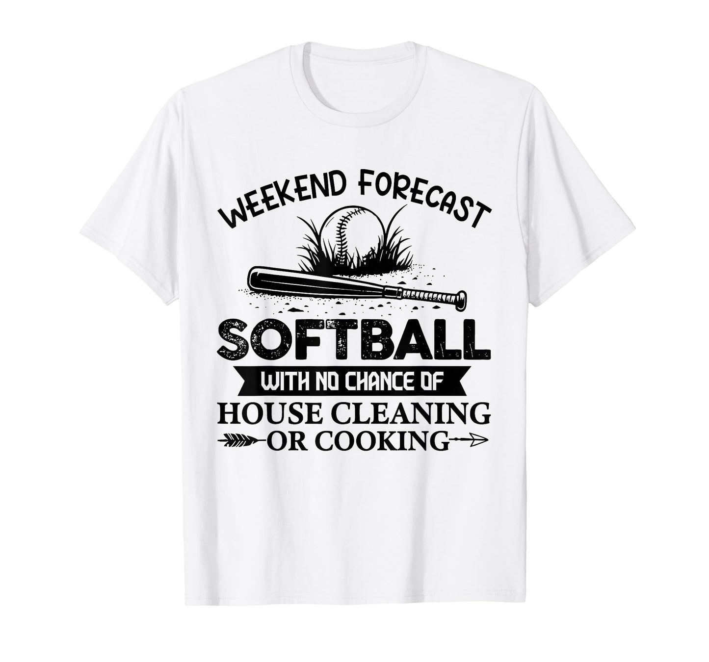 Weekend Forecast Softball With No Chance Of House Cleaning T-Shirt