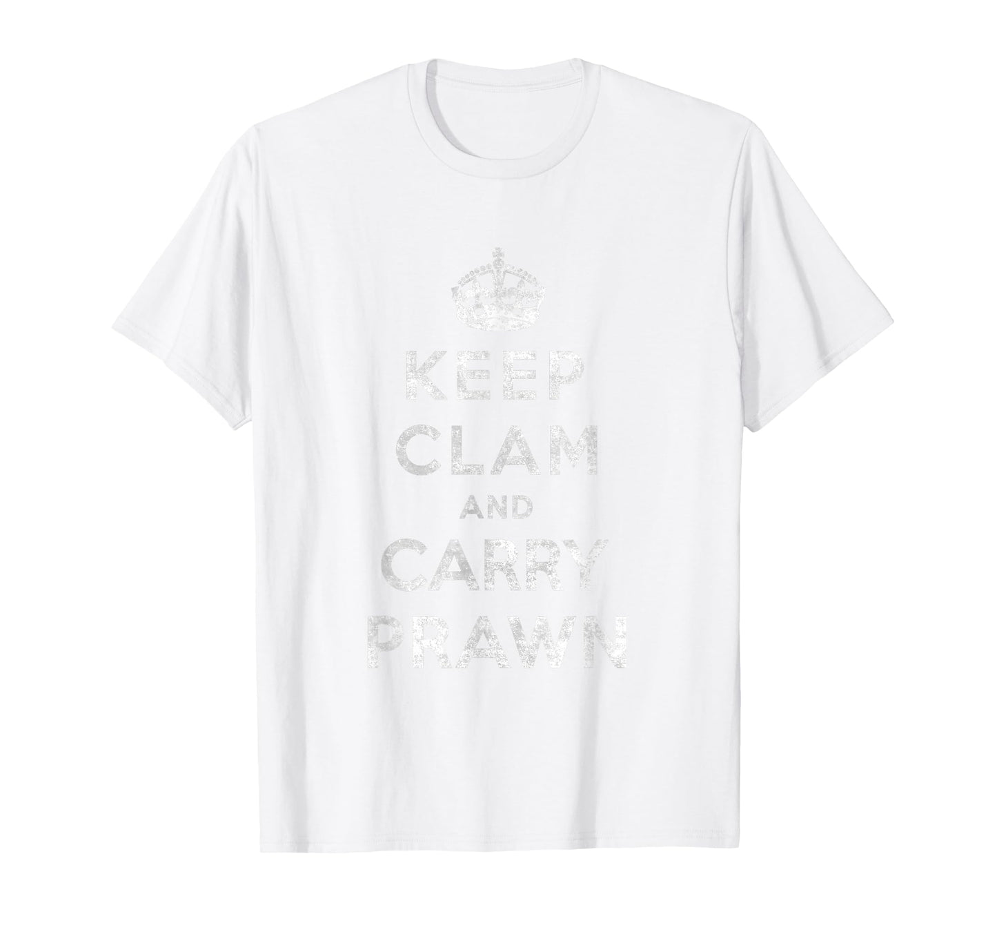 Keep Clam T-Shirt Ironic Carry Prawn Shirt Tee Funny Joke T-Shirt