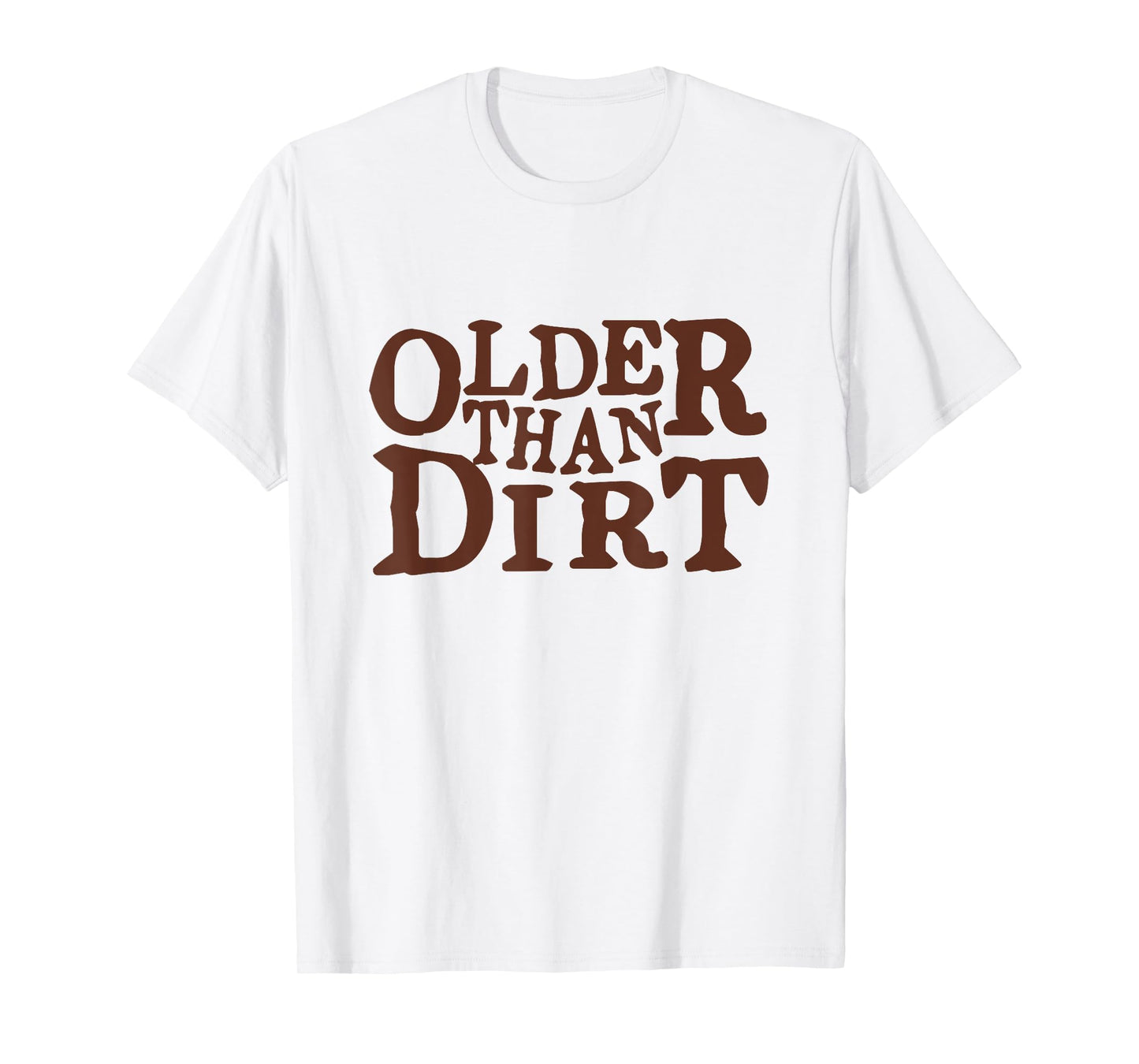 Older Than Dirt over the hill birthday T-Shirt