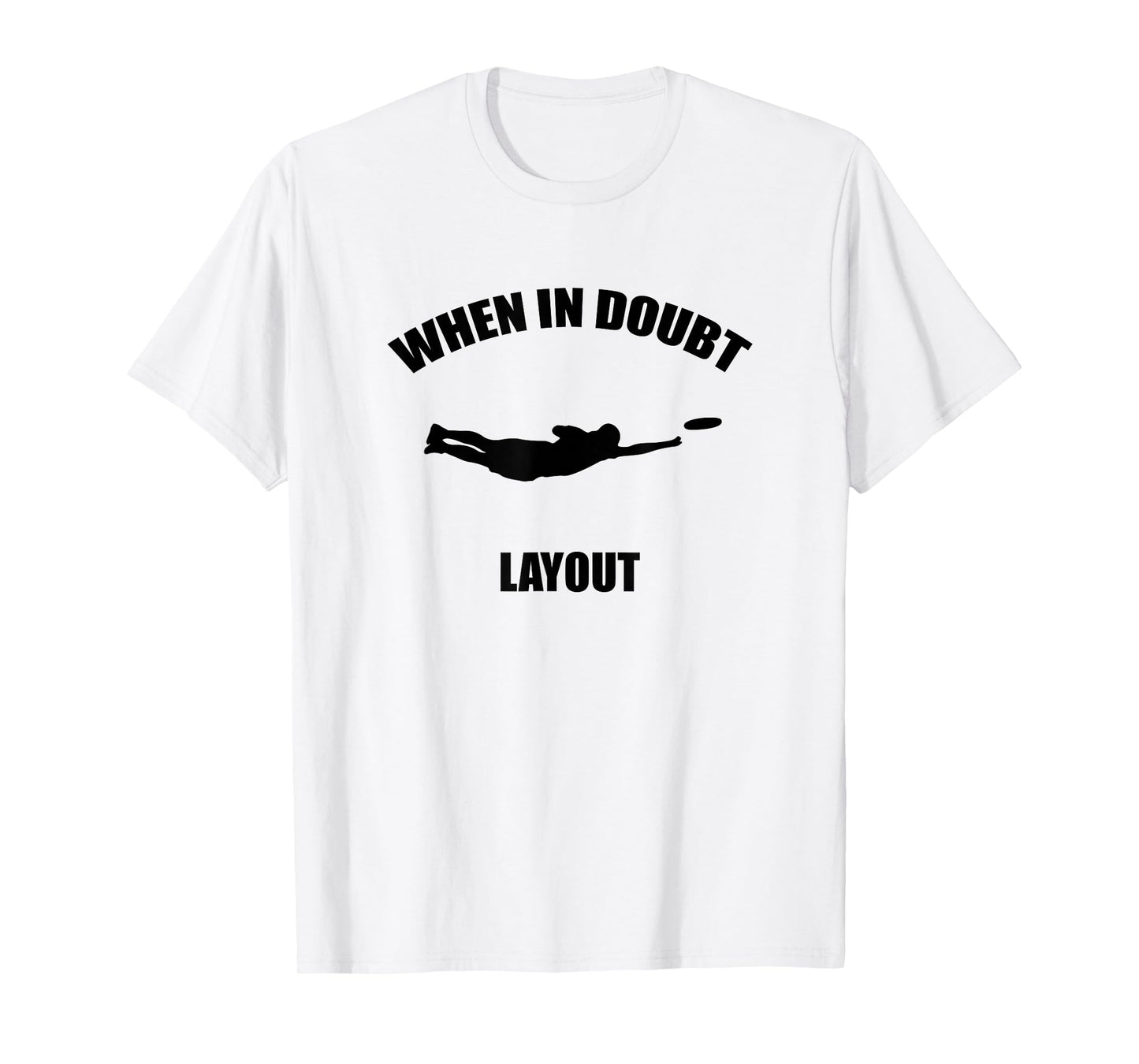 When In Doubt Layout T-Shirt | Ultimate Frisbee Sports Tee T-Shirt