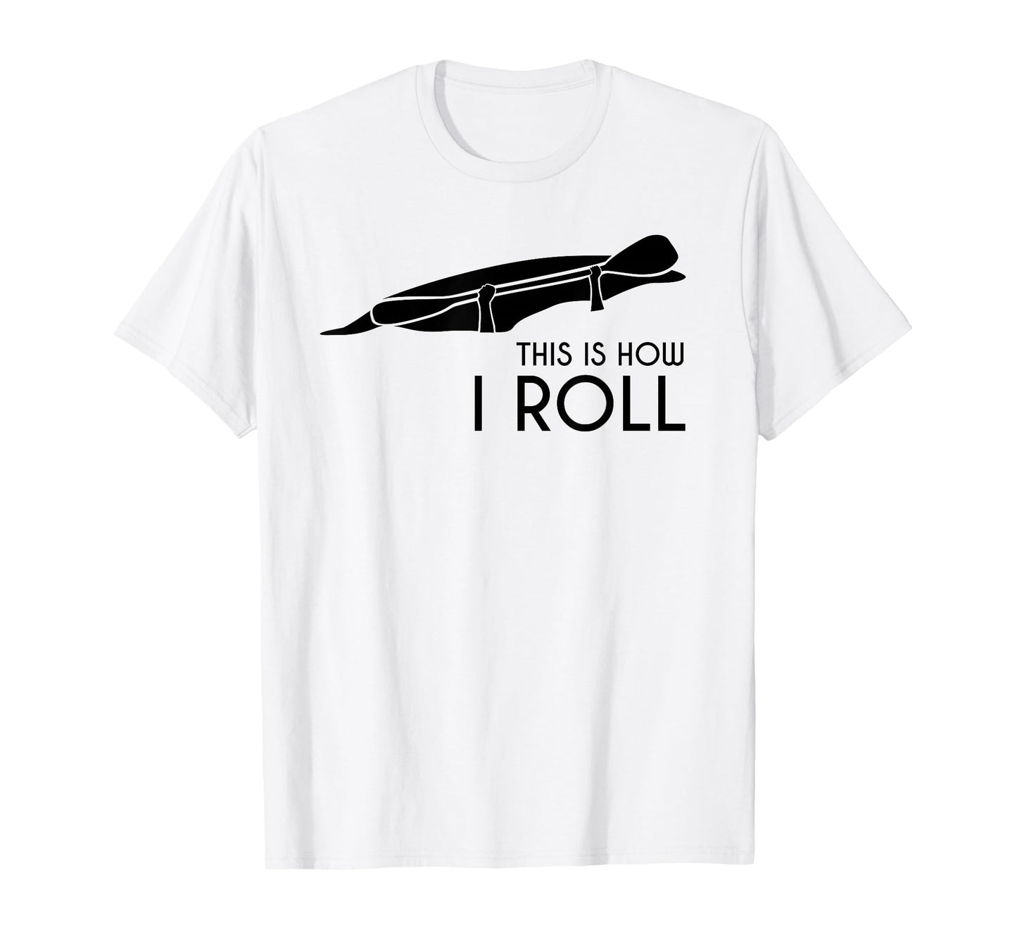 Whitewater Kayak, Kayaking - This is How I Roll T-Shirt