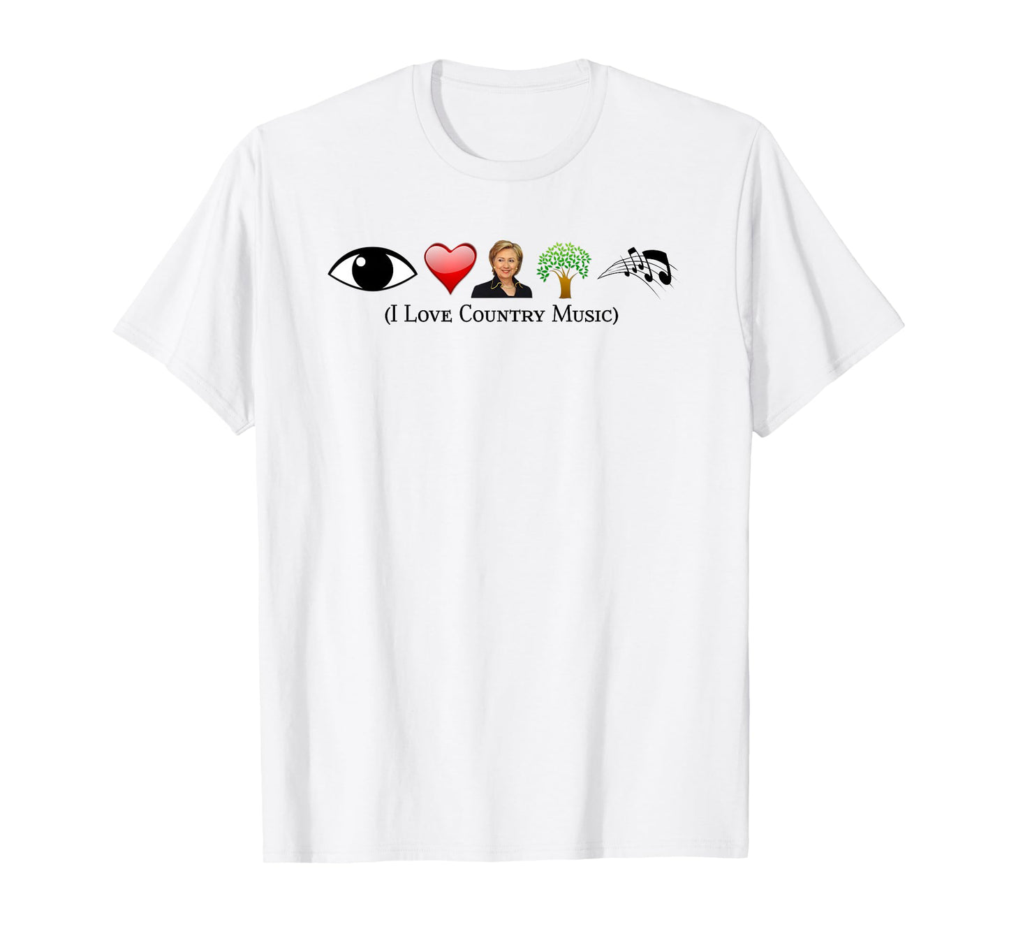 I Love Country Music Tshirt Political Gag Funny Hillary Con T-Shirt