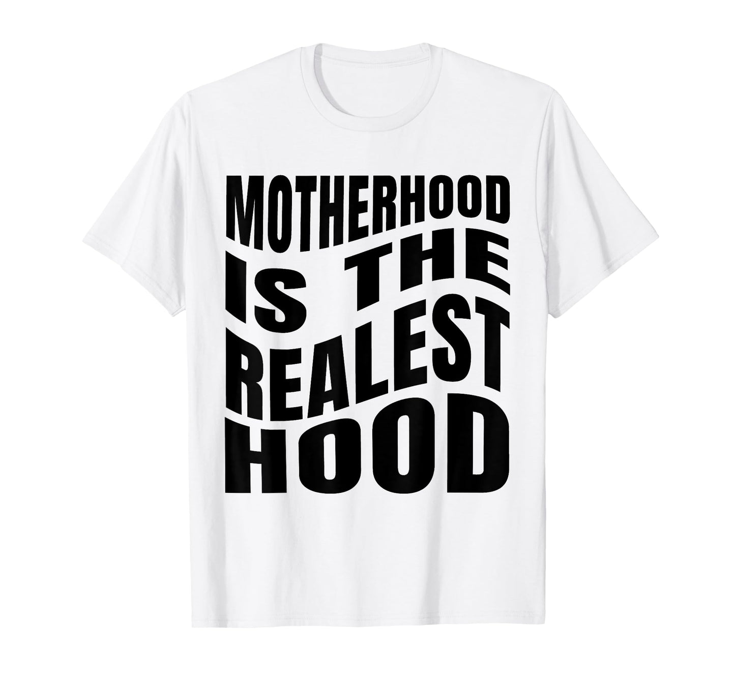 Motherhood is The Realest Hood Funny Mother's Day Birthday T-Shirt