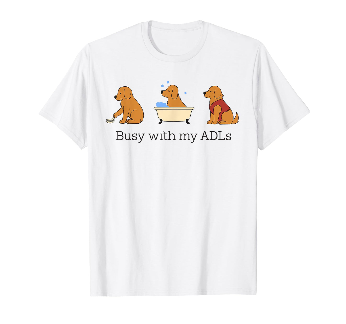 Busy with My Adls Occupational Therapy Dog OT Occupational T-Shirt