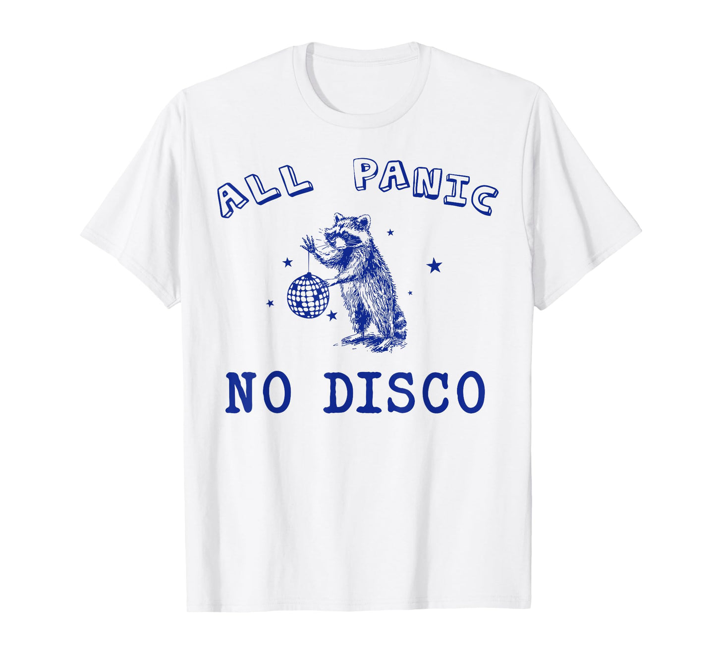 All Panic No Disco Funny Raccoon Possum Gifts For Men Women T-Shirt