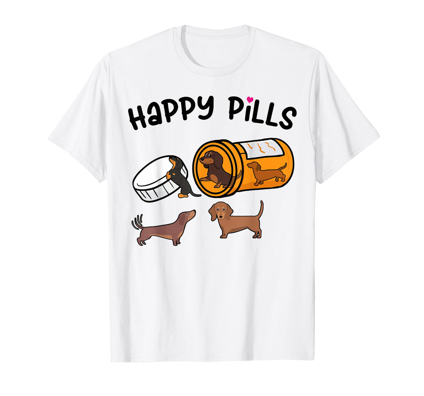 Cute Dachshund Happy Pills Funny Weiner Dog Mom Dad Lover T-Shirt