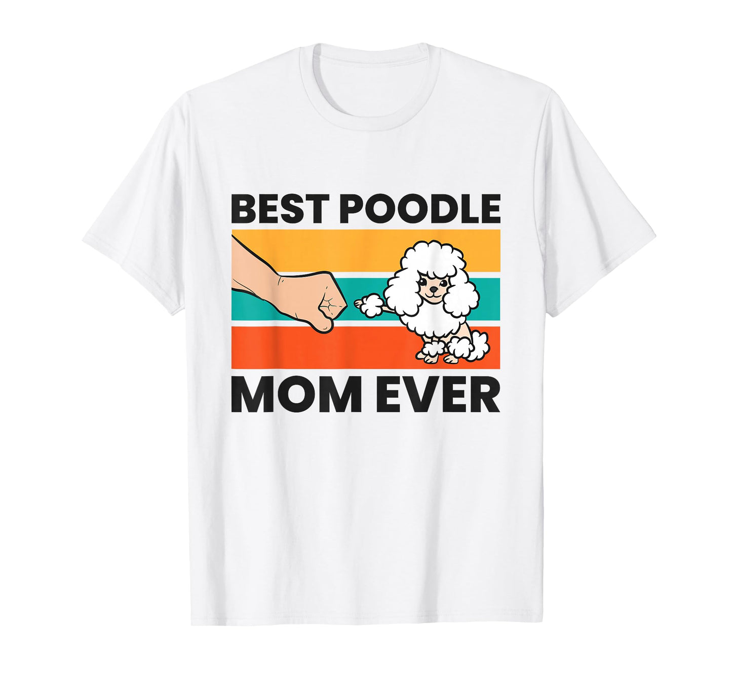 Poodle Owner Mama Best Poodle Mom Ever T-Shirt