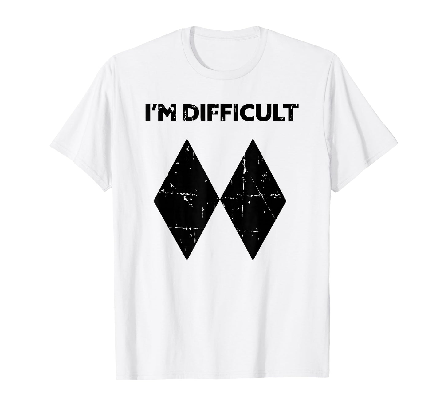 I'm Difficult Funny Double Black Diamonds Ski Snowboard Gift T-Shirt