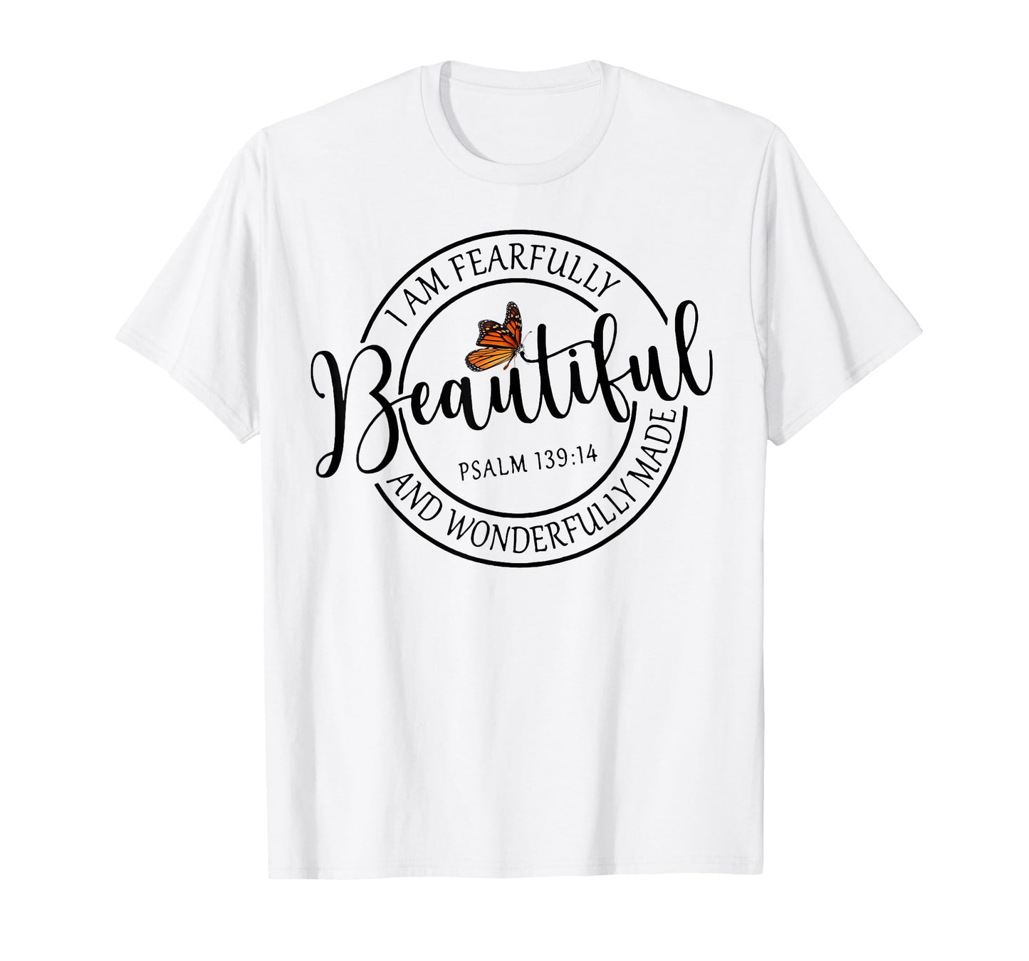 I Am Fearfully Beautiful And Wonderfully Made T-Shirt