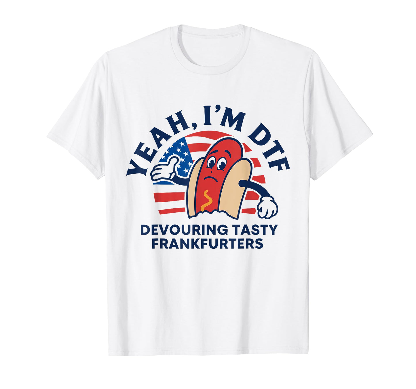 Yeah I'm DTF Devouring Tasty Frankfurters American Flag T-Shirt
