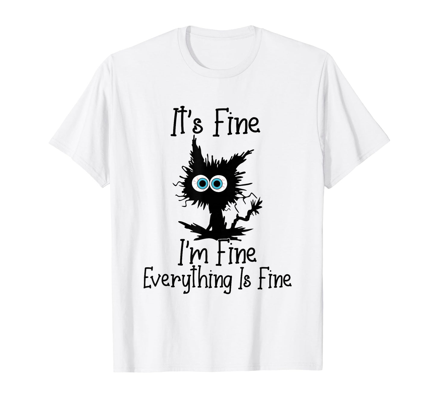It's Fine I'm Fine Everything Is Fine Cat It's Fine I'm Fine T-Shirt