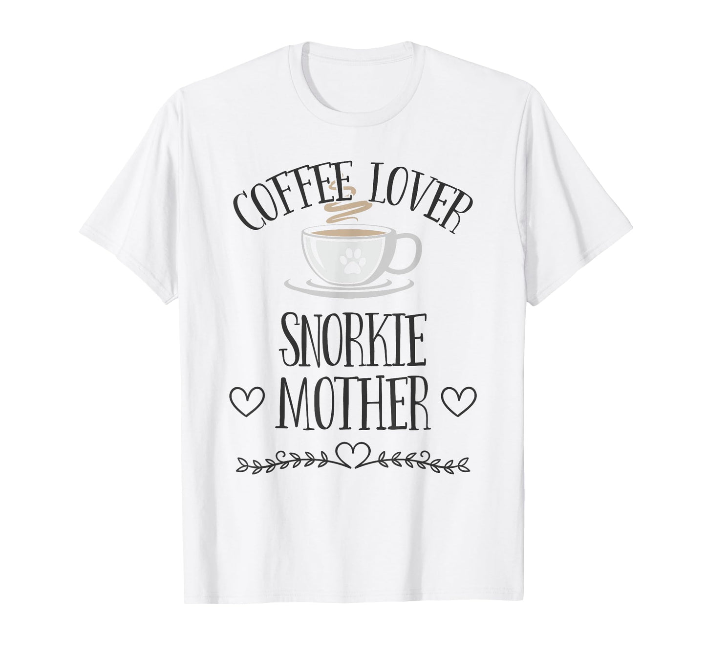 Snorkie Mom Dog & Coffee Lover Gift Funny Slogan Pun Gift T-Shirt