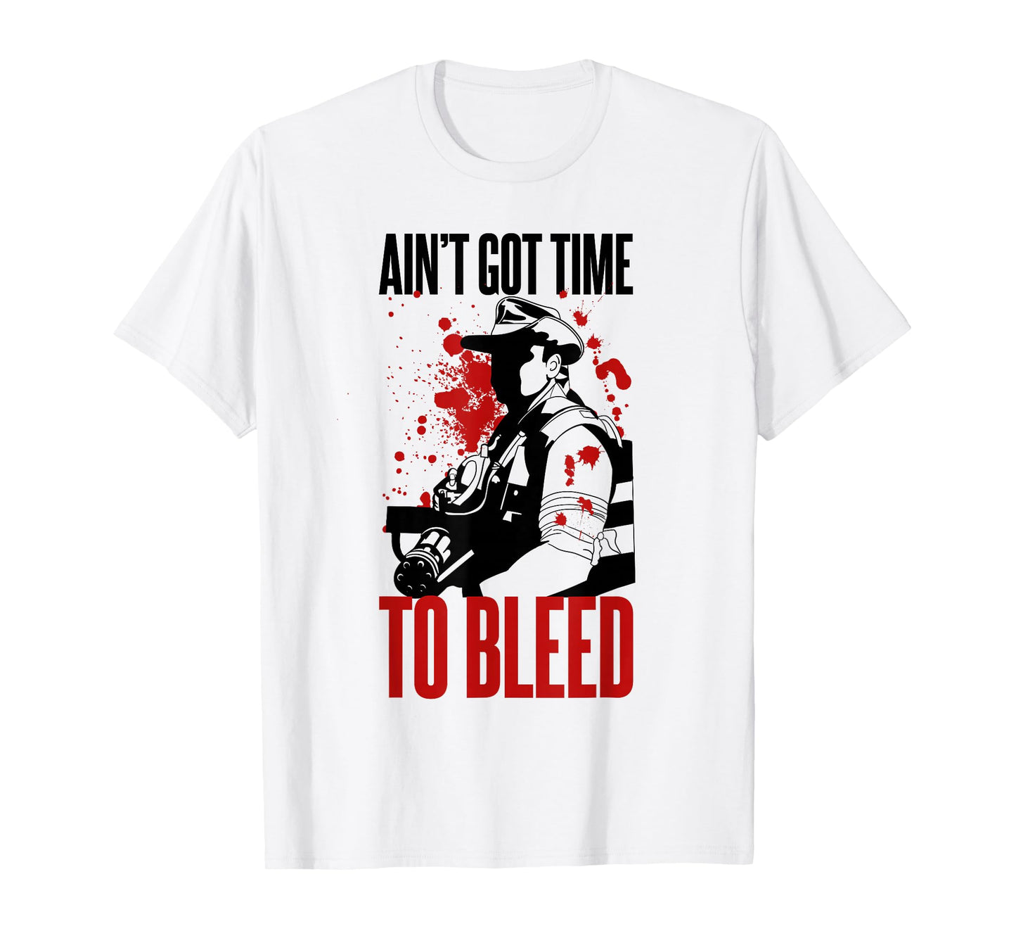 Blaine - Ain't Got time to Bleed Quote T-Shirt