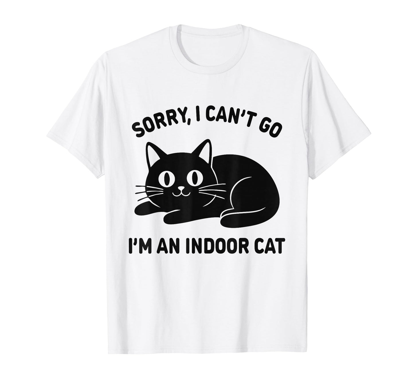 Sorry I Can’t Go I’m an Indoor Funny Cat Lovers Meme Graphic T-Shirt