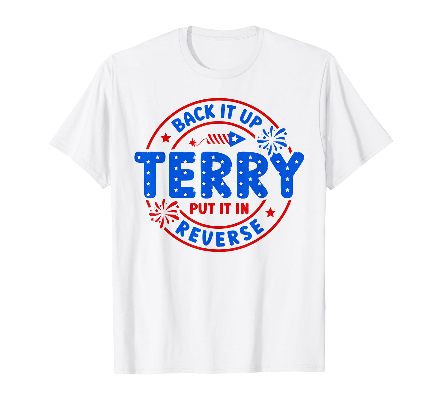 Back It Up Terry Put It In Reverse T-Shirt