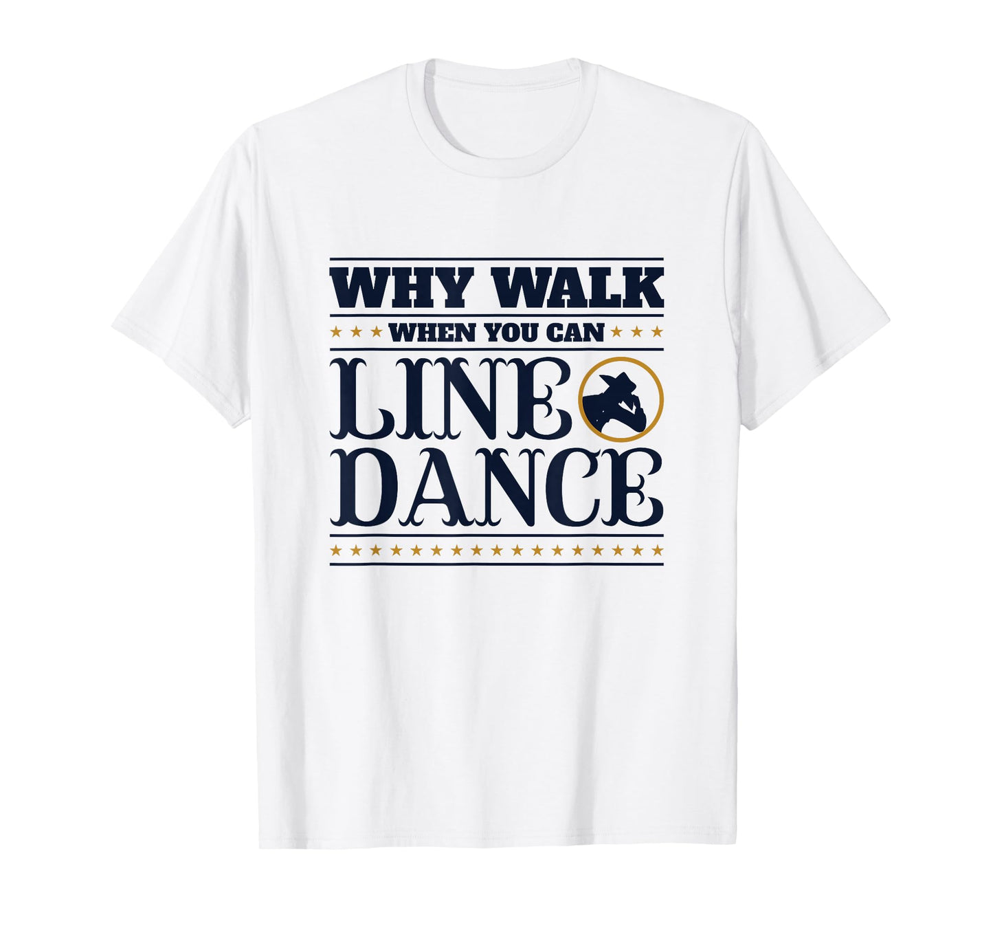 Line Dancing Why Walk When You Can Line Dance T-Shirt