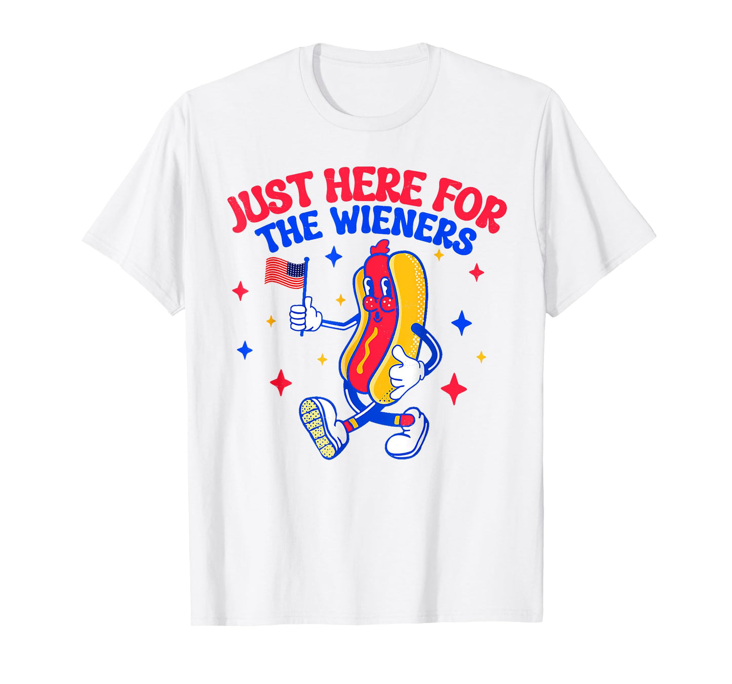 Just Here for The Hot Dog Wieners 4th of July Men Women T-Shirt