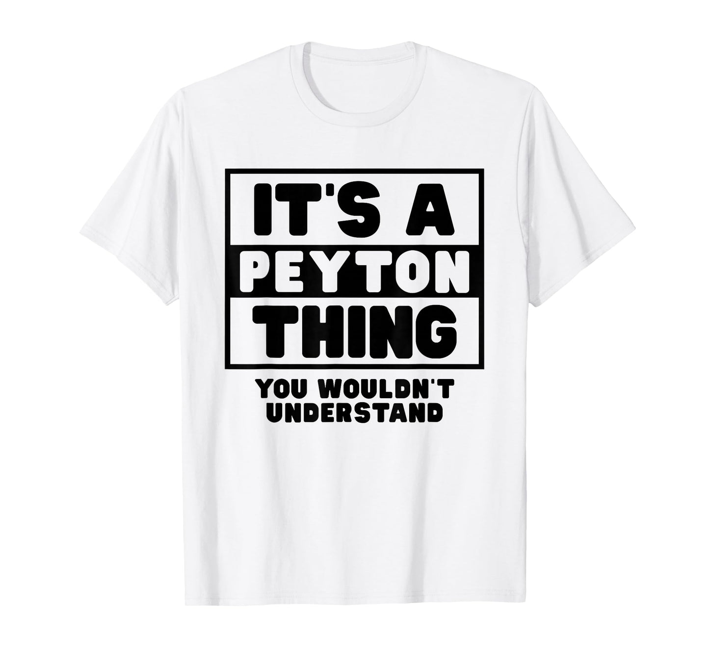 It's A Peyton Thing You Wouldn't Understand Peyton Name T-Shirt