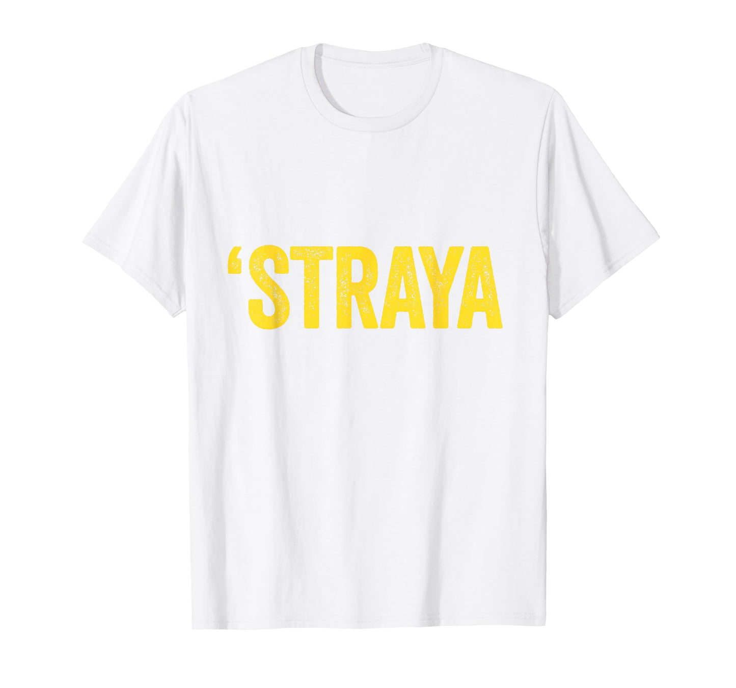 'Straya Australian Slang Australia Adult Men Women Kids T-Shirt