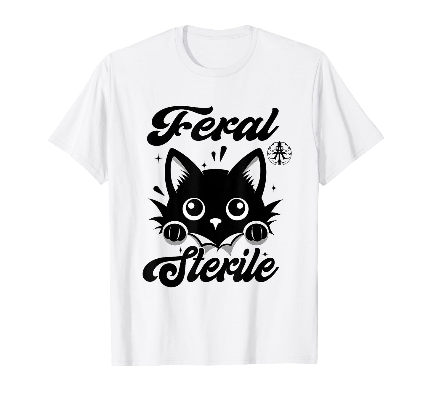 Feral And Sterile Funny Humor Rescue Quote Tee T-Shirt