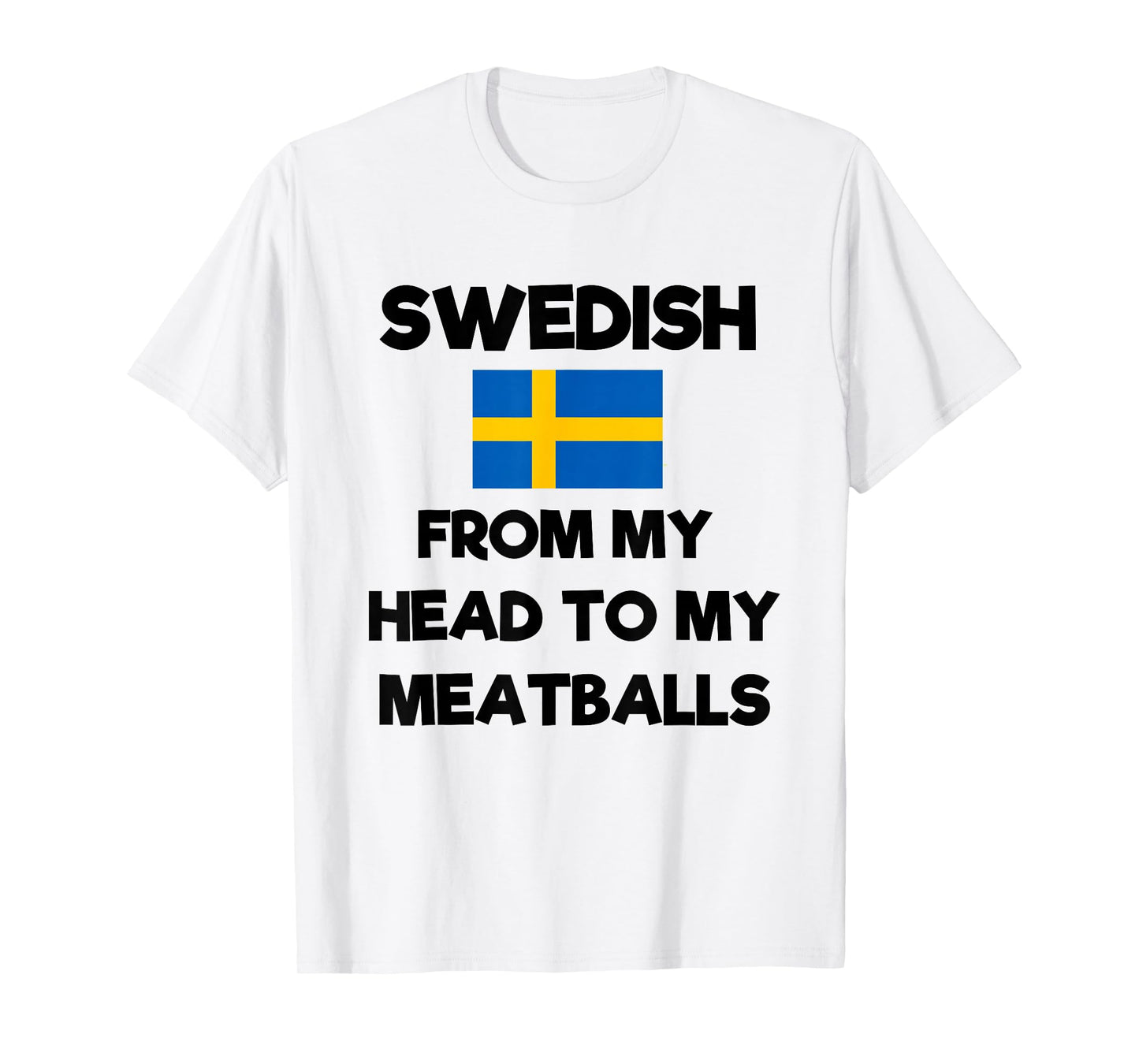 Funny Swedish From My Head To My Meatballs Sweden Flag Joke T-Shirt