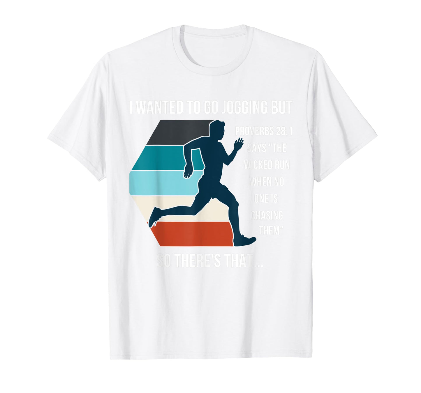 I Wanted To Go Jogging But Proverbs 28:1 Funny Bible quote T-Shirt