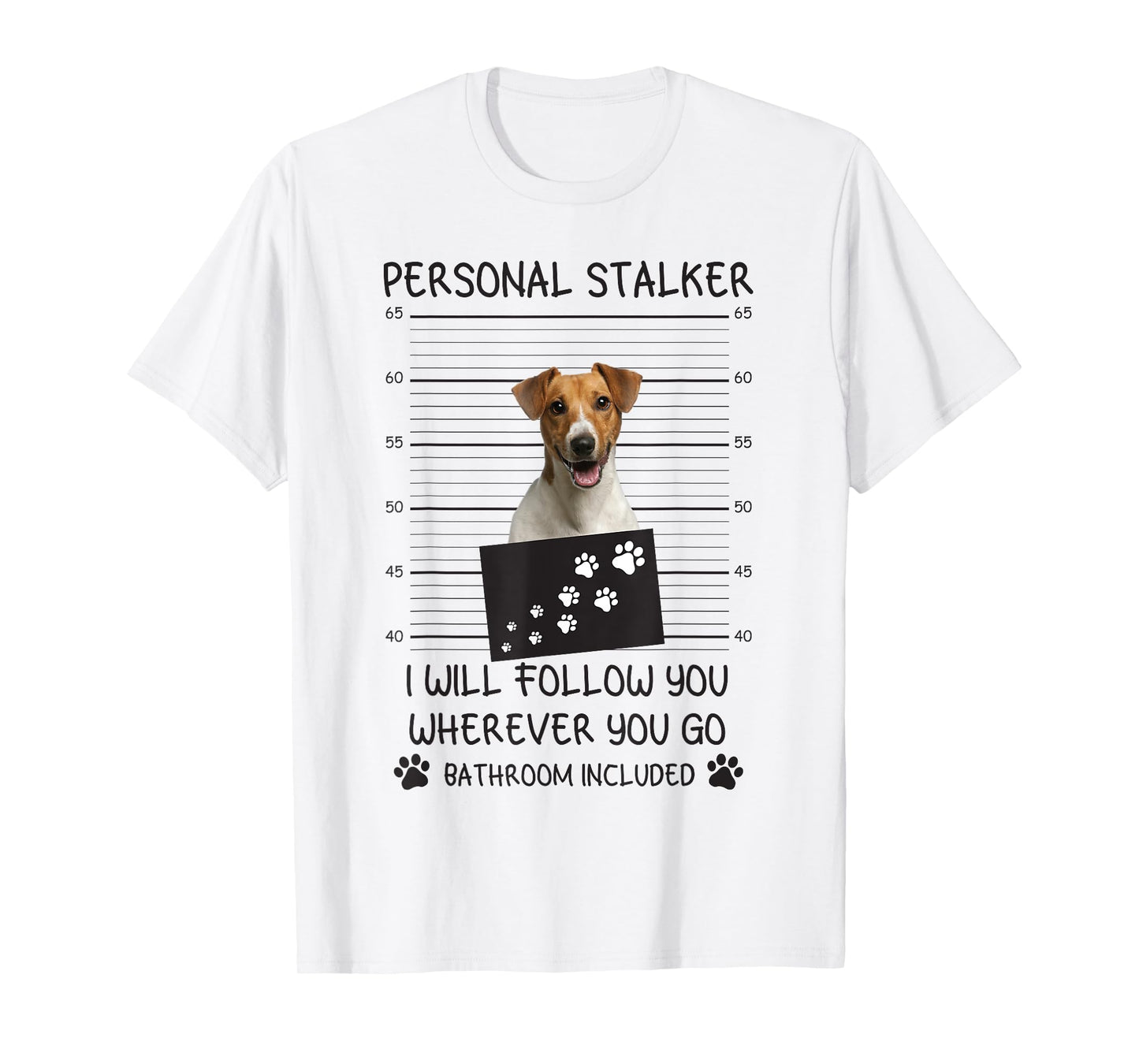 Funny Dog Lover Personal Stalker Follow You Jack Russell Men Women T-Shirt