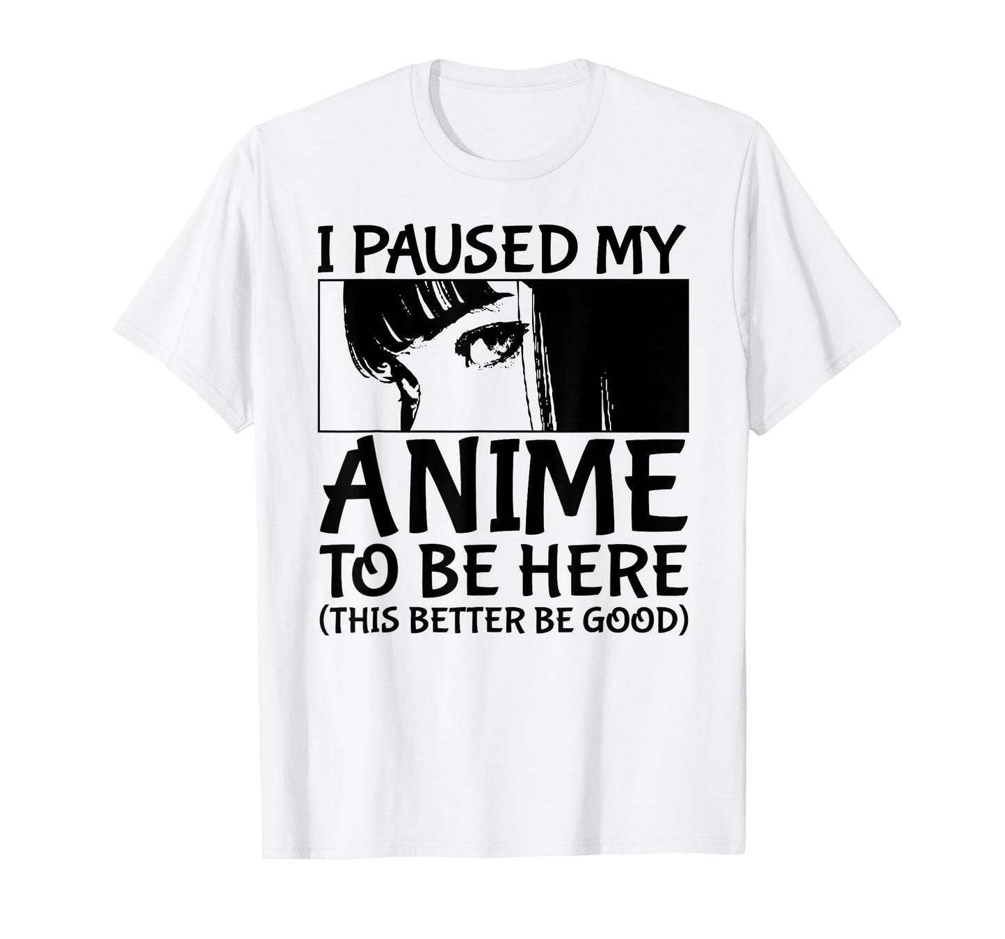 I Paused My Anime To Be Here Japan Kawaii Manga Anime Merch T-Shirt