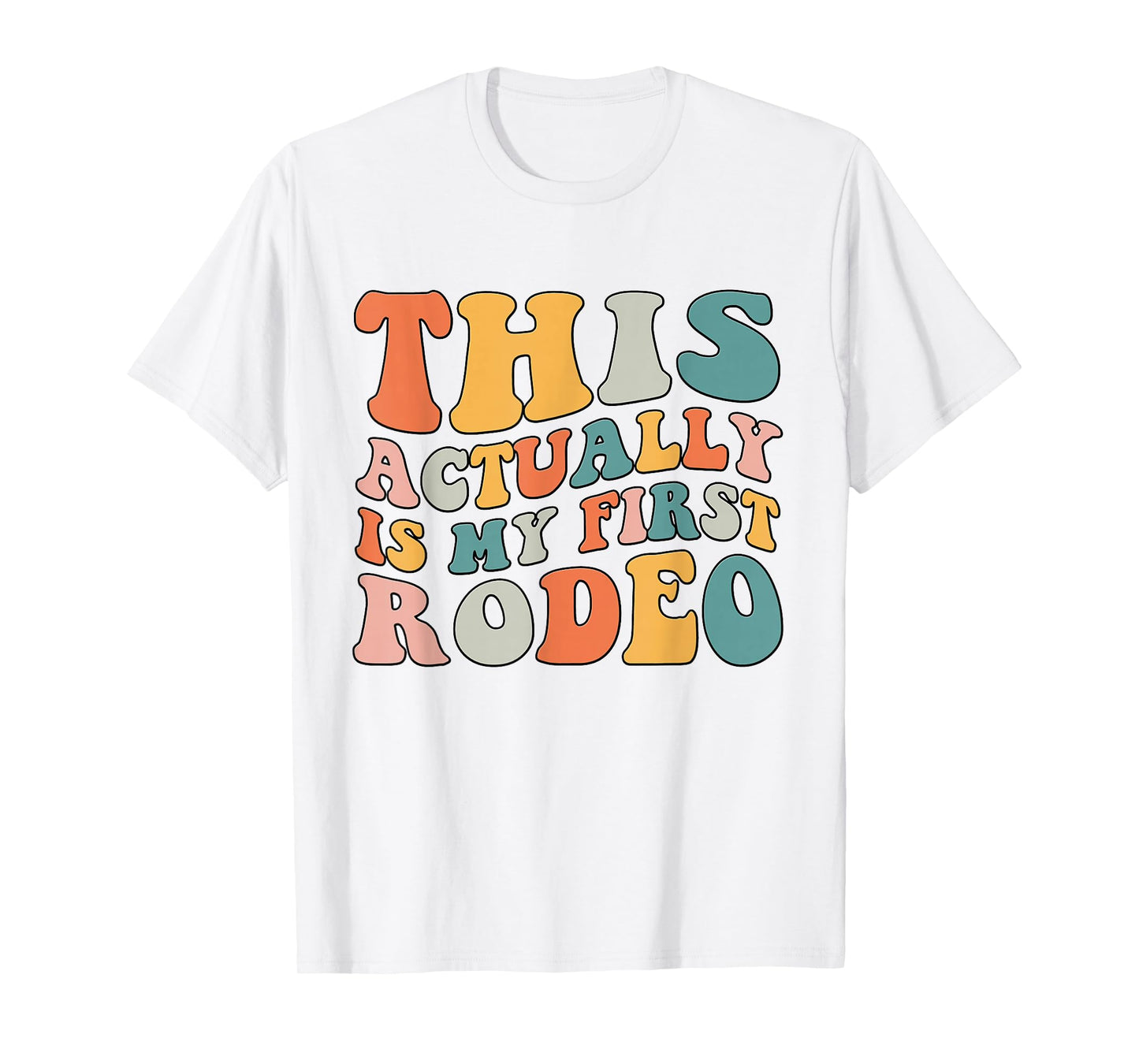 Groovy This Actually Is My First Rodeo Funny Cowboy Cowgirl T-Shirt