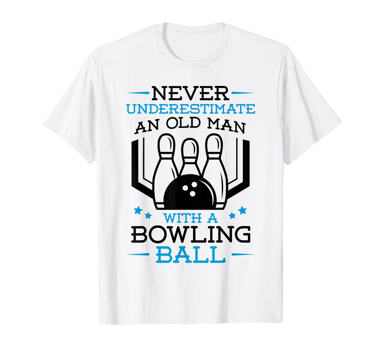 Never Underestimate an Old Man with a Bowling Ball Bowler T-Shirt