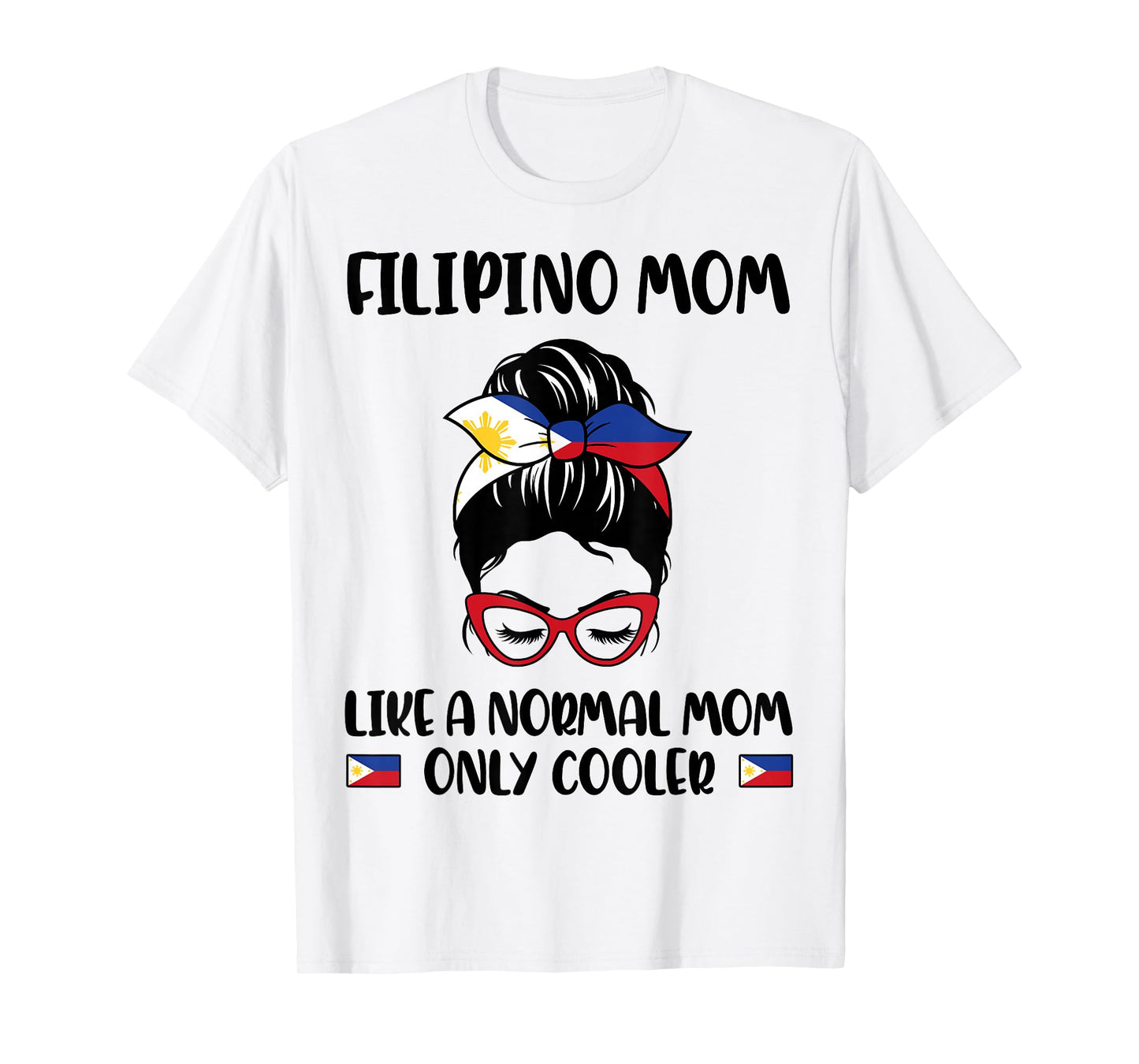 Filipino Mom Like A Normal Mom Only Cooler Mother's Day T-Shirt
