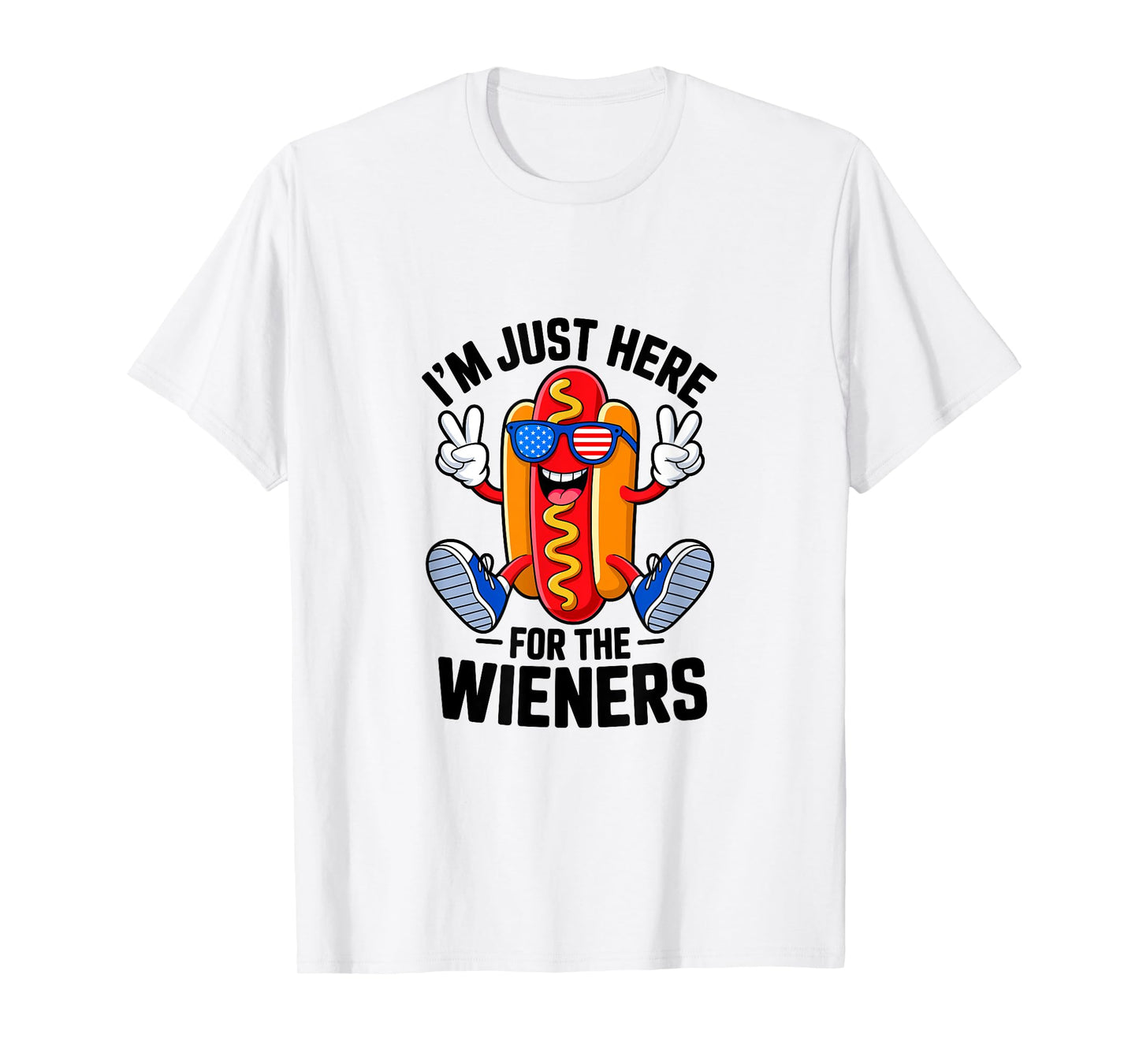 Just Here For The Wieners, Funny Hot Dog, 4th Of July T-Shirt