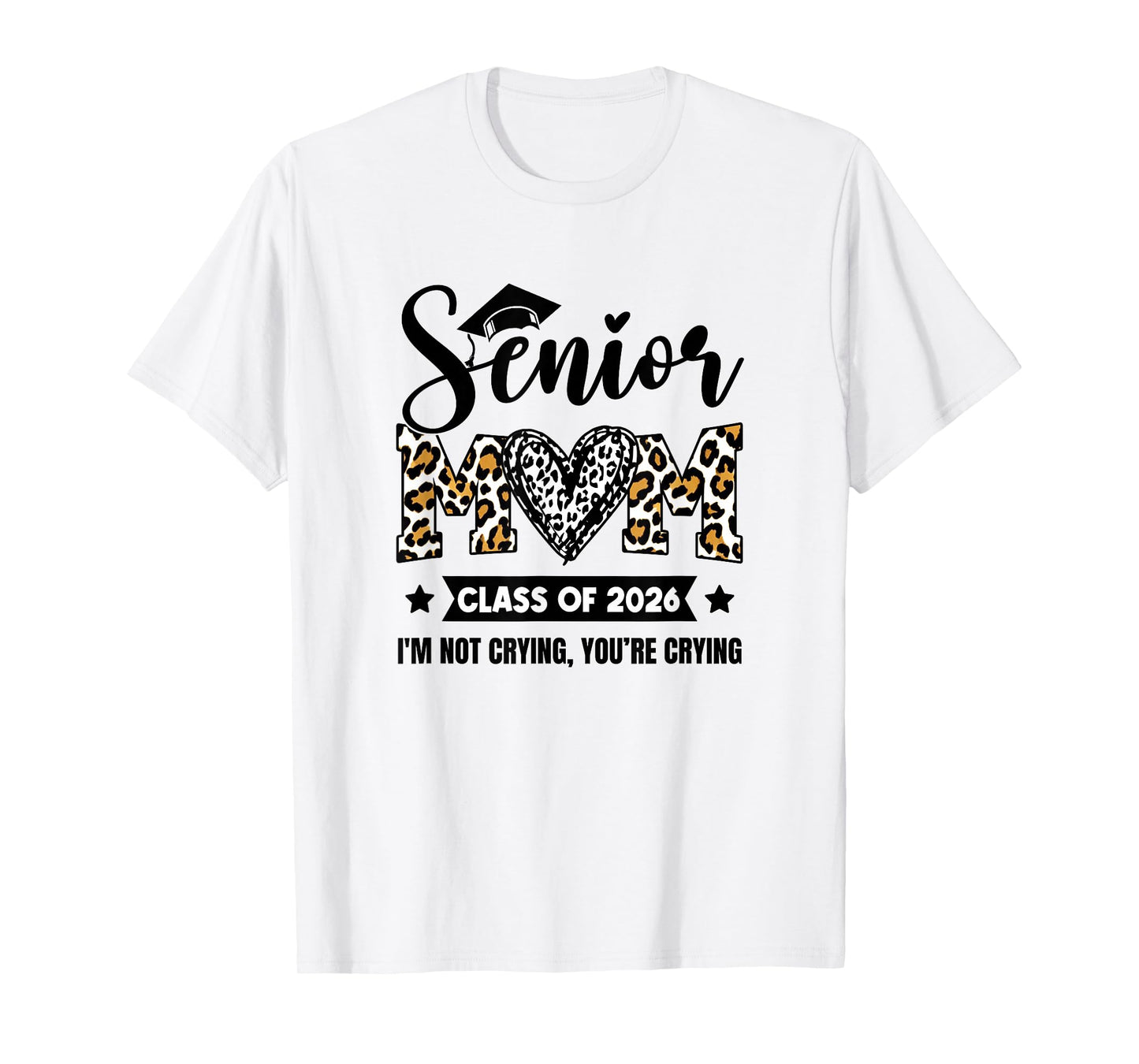 Senior Mom 2026 Class Of 2026 I'm Not Crying Leopard Heart T-Shirt
